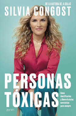 Libro Personas tóxicas: Cómo identificarlas y liberarte de los narcisistas para siempre (Autoayuda y superación) de Silvia Congost