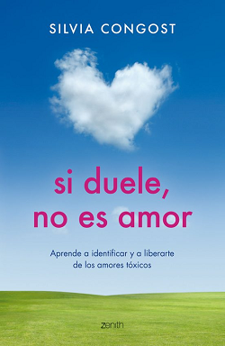 Libro Si duele, no es amor: Aprende a identificar y a liberarte de los amores tóxicos (Autoayuda y superación) de Silvia Congost