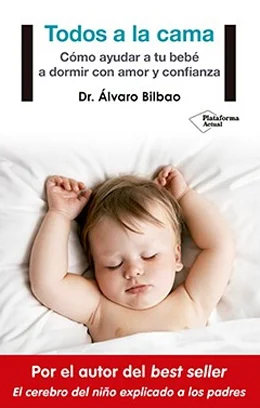 Libro Todos a la cama: Cómo ayudar a tu bebé a dormir con amor y confianza de Álvaro Bilbao
